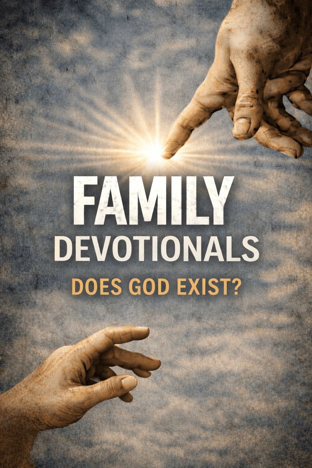 Family Devotionals- Week 1: Does God exist?